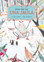Portada del libro ilustrado "Érase una vez una jaula", de Rodoula pappa y Célia Chauffrey. Encuéntralo en Leetra.