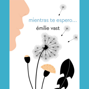Portada de mientras te espero, libro ilustrado de emilie vast - Editorial Leetra