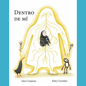 Portada del libro ilustrado Dentro de mi, de Alex Cousseau y Kitty Crowther - Leetra